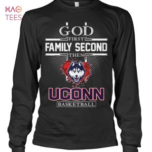 God First Family Second Then Uconn Basketball T-Shirt