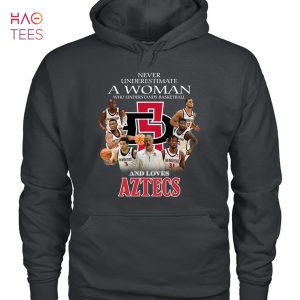 Never Underestimate A Woman Who Understands Basketball And Loves San Diego State Aztecs T-Shirt