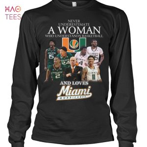 Never Underestimate A Woman Who Understans Basketball And Loves Miami Hurricanes T-Shirt