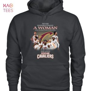 Never Underestimate A Woman Who Understands Basketball And Love Cleveland Cavaliers T-Shirt