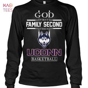 God First Family Second Then UConn Huskies Basketball T-Shirt