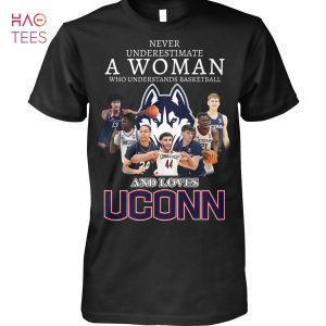 Never Underestimate A Woman Who Understands Basketball And Loves UConn Huskies T-Shirt