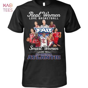 Real Women Love Basketball Smart Women Love The Florida Atlantic T-Shirt