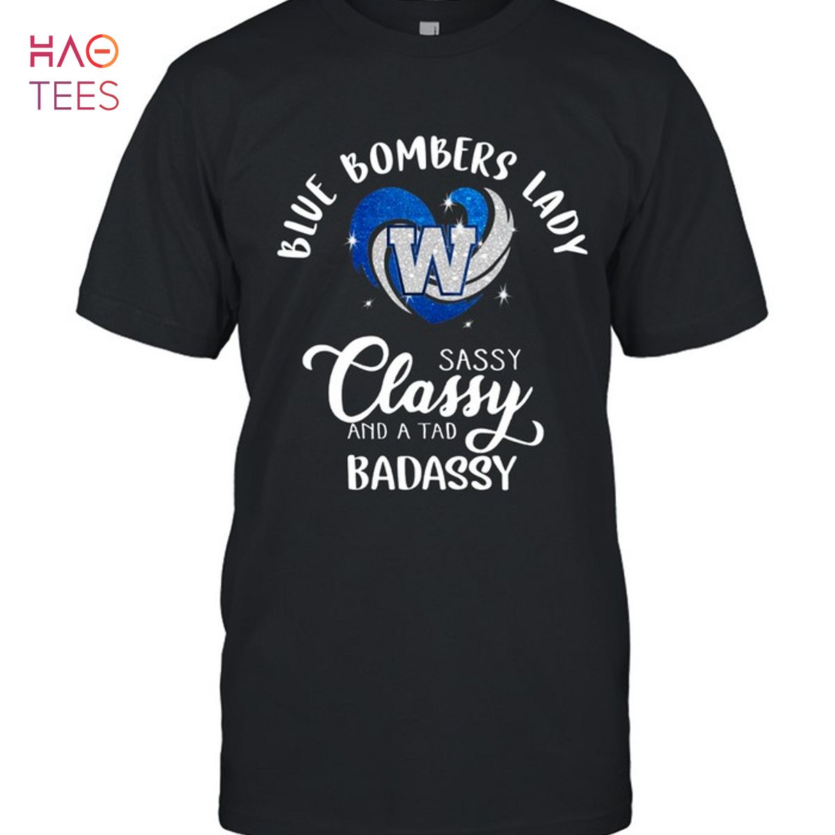 CFL Lady Classy Sassy And A Tad Badassy Winnipeg Blue Bombers T-Shirt CFL Lady Classy Sassy And A Tad Badassy Winnipeg Blue Bombers T-Shirt