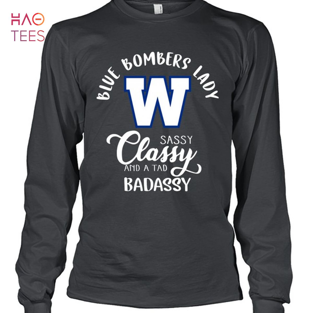 CFL Winnipeg Blue Bombers Lady Classy Sassy And A Tad Badassy T-Shirt CFL Winnipeg Blue Bombers Lady Classy Sassy And A Tad Badassy T-Shirt