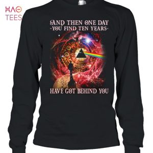 PinkFloyd And Then One Day You Find Ten Years Have Got BeHind You T-Shirt