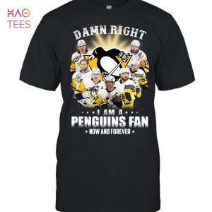 Damn Right I Am A Penguins Fan Now And Forever T-Shirt