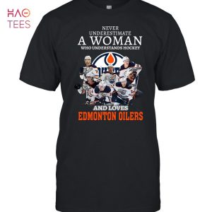 Never Underestimate A Woman Understands Hockey And Loves Edmonton Oilers Signatures Unisex T-Shirt
