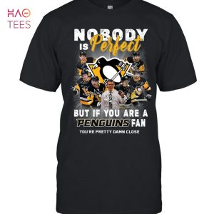 Nobody Is Perfect But If You Are A Penguins Fan T-Shirt
