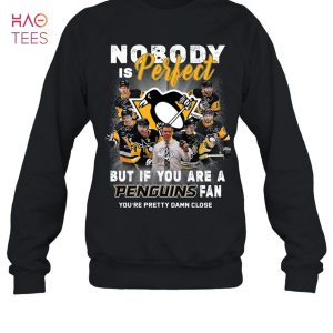 Nobody Is Perfect But If You Are A Penguins Fan T-Shirt