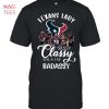 Lady Sassy Classy And A Tad Badassy Texans T-Shirt