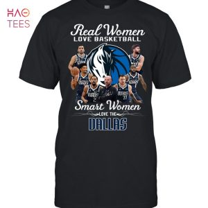 Real Women Love Basketball Smart Women Love The Dallas T-Shirt