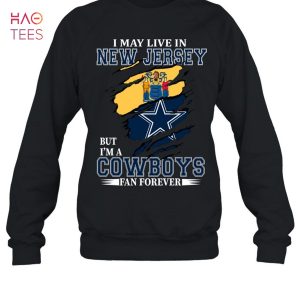 I May Live In New Jersey But Im A Cowboys Fan Forever T-Shirt
