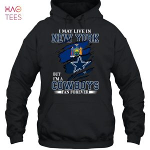 I May Live In New York But Im A Cowboys Fan Forever T-Shirt