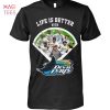 Life Is Better With Milwaukee Brewers T-Shirt Life Is Better With Milwaukee Brewers T-Shirt