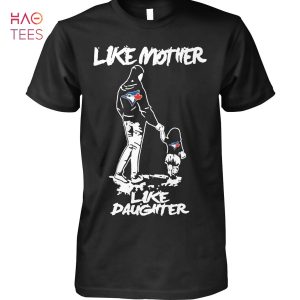 Like Mother Like Daughter Toronto Blue Jays T-Shirt
