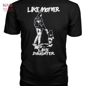 Like Mother Like Daughter Toronto Blue Jays T-Shirt
