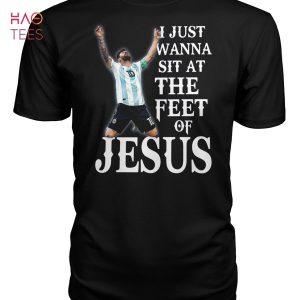 Lionel Messi I Just Wanna Sit At The Feet Of Jesus T-Shirt