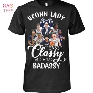 UConn Huskies Lady Sassy Classy And A Tad Badassy T-Shirt