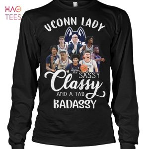 UConn Huskies Lady Sassy Classy And A Tad Badassy T-Shirt