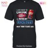 NEW I Just Want To Drink Beer & Watch My Cowboys Bear Your Team Ass T-Shirt