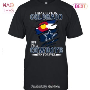 NEW I May Live In Colorado But Im A Cowboy Fan Forever T-Shirt