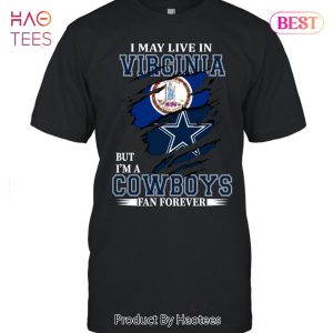 NEW I May Live In DC Virginia But Im A Cowboy Fan Forever T-Shirt