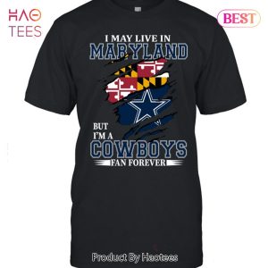 NEW I May Live In Maryland But Im A Cowboy Fan Forever T-Shirt