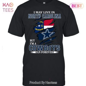 NEW I May Live In North Carolina But Im A Cowboy Fan Forever T-Shirt