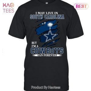 NEW I May Live In South Carolina But Im A Cowboy Fan Forever T-Shirt
