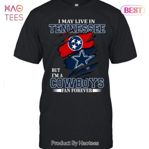 NEW I May Live In Tennessee But Im A Cowboy Fan Forever T-Shirt