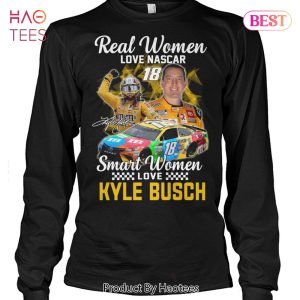 NEW Real Women Love Nascar Smart Women Love Kyle Busch T-Shirt 2023