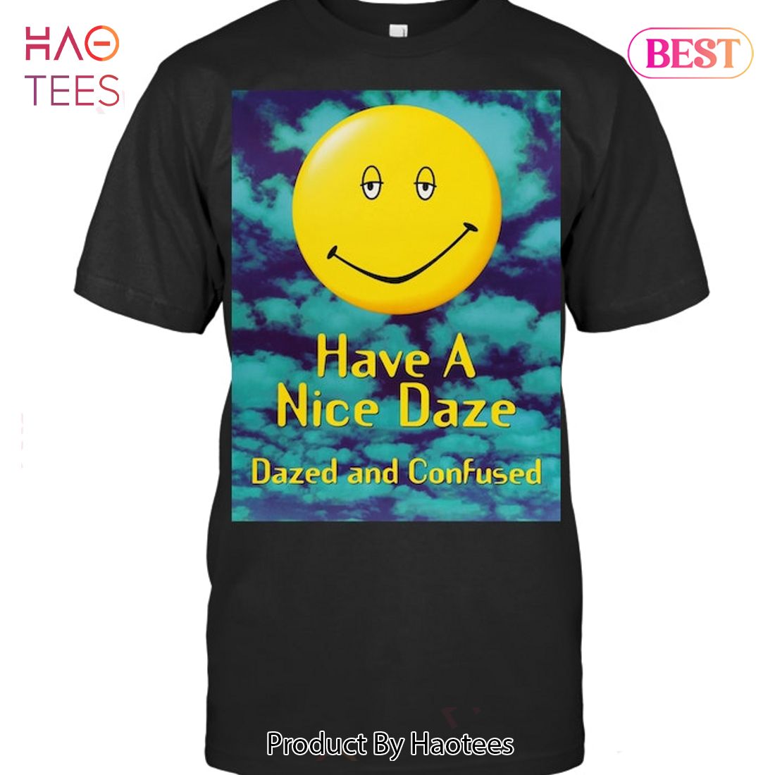NEW Have A Nice Daze Dazed And Confused T-Shirt NEW Have A Nice Daze Dazed And Confused T-Shirt