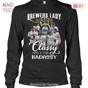 NEW FASHION Milwaukee Brewers Lady Sassy Classy And A Tad Badassy T-Shirt