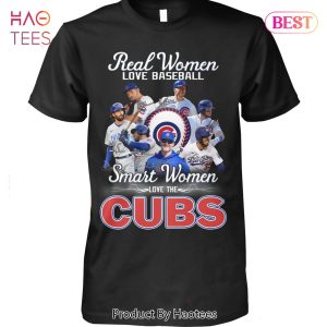 NEW FASHION Real Woman Love Baseball Smart Women Love The Chicago Cubs Unisex T-Shirt
