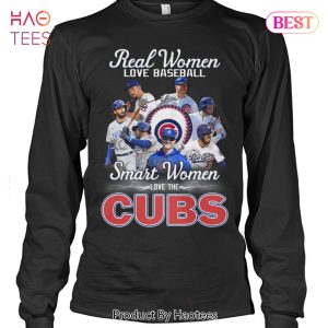 NEW FASHION Real Woman Love Baseball Smart Women Love The Chicago Cubs Unisex T-Shirt
