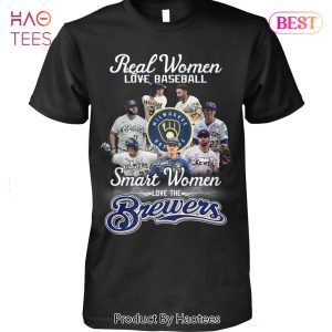 NEW FASHION Real Woman Love Baseball Smart Women Love The Milwaukee Brewers Unisex T-Shirt