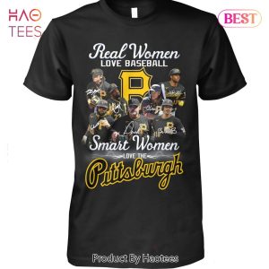 Original Pittsburgh Pirates real women love baseball smart women love the  2023 shirt