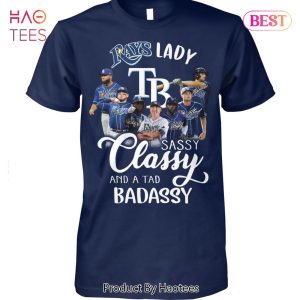 Tampa Bay Rays Lady Sassy Classy And A Tad Badassy T-Shirt Tampa Bay Rays Lady Sassy Classy And A Tad Badassy T-Shirt