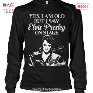 NEW Yes I Am Old But I Saw Elvis Presley On Stage Unisex T-Shirt