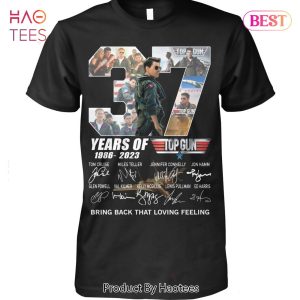 37 Years Of 1986-2023 Top Gun Bring Back That Loving Feeling T-Shirt 37 Years Of 1986-2023 Top Gun Bring Back That Loving Feeling T-Shirt