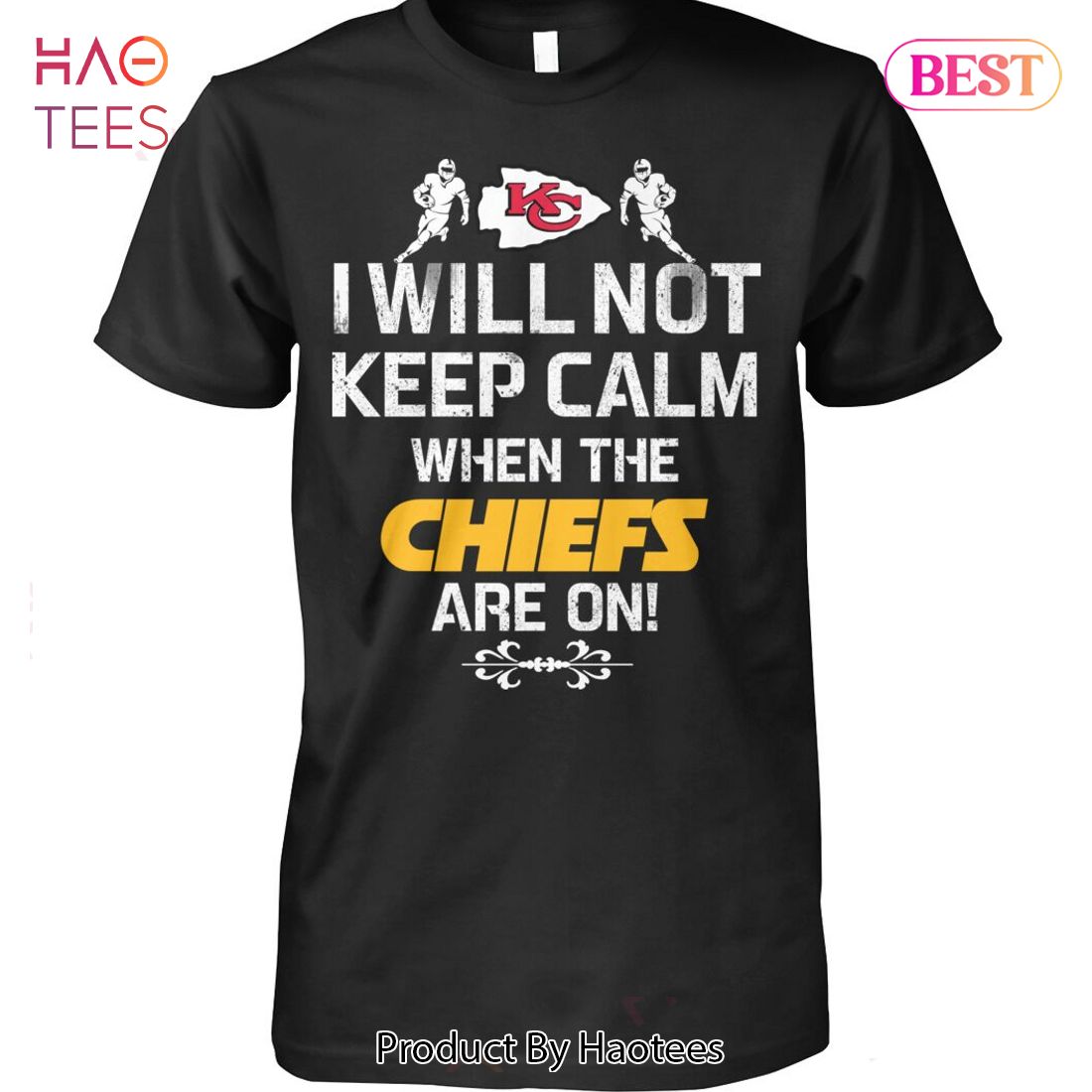 NEW Kansas City Chiefs I Will Not Keep Calm When The Chiefs Are On Unisex T-Shirt NEW Kansas City Chiefs I Will Not Keep Calm When The Chiefs Are On Unisex T-Shirt