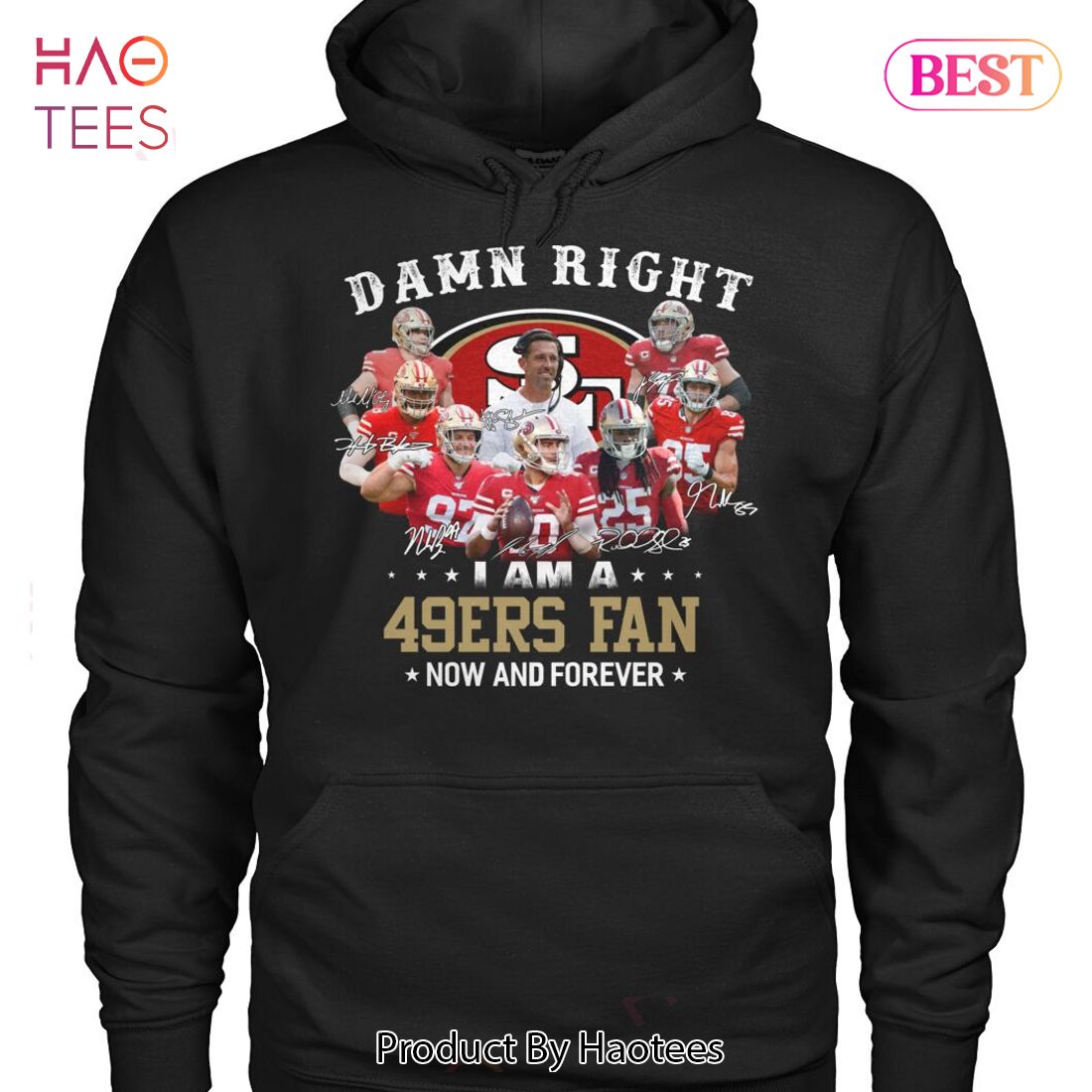 BEST Damn Right I Am A San Francisco 49ers Fan Now And Forever Unisex T-Shirt BEST Damn Right I Am A San Francisco 49ers Fan Now And Forever Unisex T-Shirt
