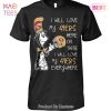 NEW I Will Love San Francisco 49ers Unisex T-Shirt