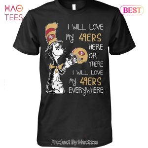 NEW I Will Love San Francisco 49ers Unisex T-Shirt