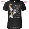 NEW I Will Love My Iowa Hawkeyes Unisex T-Shirt NEW I Will Love My Iowa Hawkeyes Unisex T-Shirt