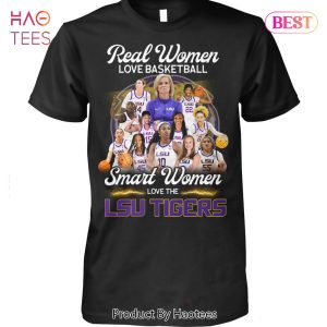 NEW Real Women Love Basketball Smart Women Love The LSU Tigers Unisex T-Shirt