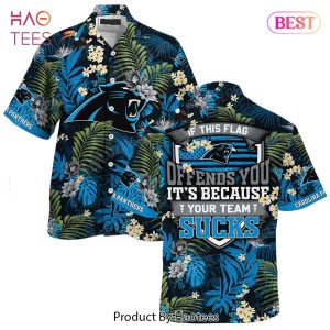 HOT TREND Carolina Panthers Hawaiian Shirt With Tropical Pattern If This Flag Offends You Its Because You Team Sucks
