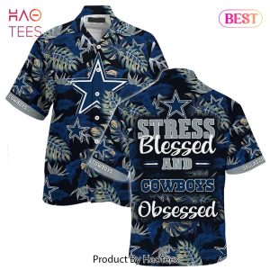 HOT TREND Dallas Cowboys NFL Hawaiian Shirt Stress Blessed Obsessed Summer Beach Shirt Gift For Fans Redskins
