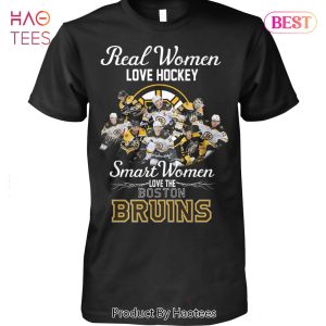 BEST Real Women Love Hockey Smart Women Love The Boston Bruins T-Shirt